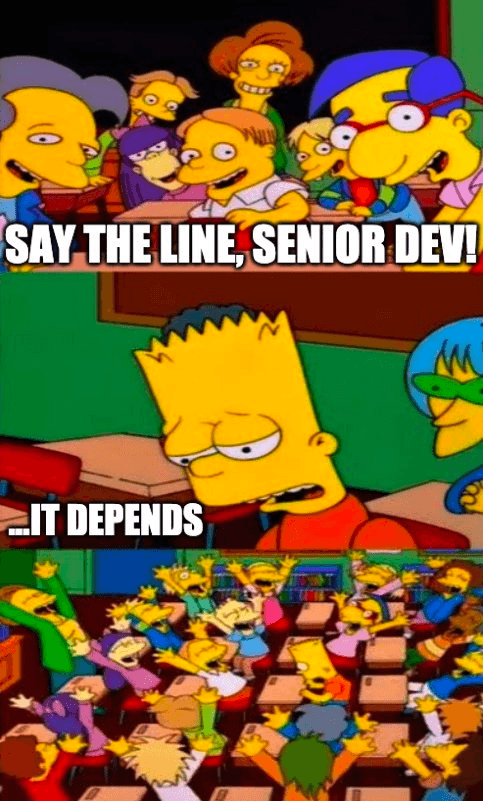 Bart Simpson's classmates asking him to say the line, he sighs and says "it depends" and they are cheering